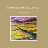 Laufstege und Holzwege - Thomas Knittel