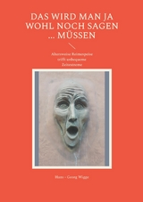 Das wird man ja wohl noch sagen ... m&uuml;ssen - Hans - Georg Wigge