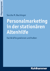 Personalmarketing in der station&auml;ren Altenhilfe - Sascha M. Buchinger