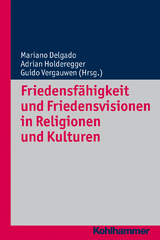 Friedensf&auml;higkeit und Friedensvisionen in Religionen und Kulturen - 