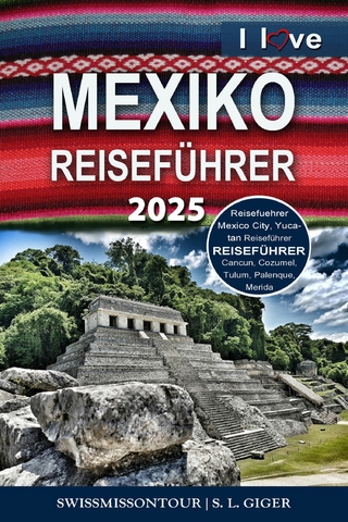 Mexiko Reiseführer von SWISSMISSONTOUR