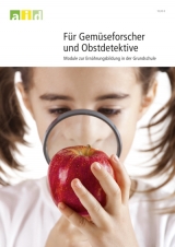 F&uuml;r Gem&uuml;seforscher und Obstdetektive - Module zur Ern&auml;hrungsbildung f&uuml;r die Grundschule - Volker Hassel, Ingrid Br&uuml;ggemann
