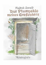 Das Plumpsklo meines Gro&szlig;vaters -  Friedrich Oswald