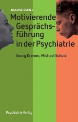 Motivierende Gespr&auml;chsf&uuml;hrung in der Psychiatrie - Georg Kremer, Michael Schulz