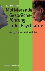 Motivierende Gesprächsführung in der Psychiatrie - Georg Kremer, Michael Schulz