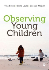 Observing Young Children - Tina Bruce, Stella Louis, Georgie McCall