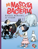 Mi mascota es una bacteria - Rafael "el Fisg&oacute;n" Barajas Dur&aacute;n