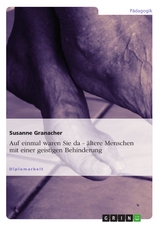 'Auf einmal waren sie da - ...' &Auml;ltere Menschen mit einer geistigen Behinderung -  Susanne Granacher