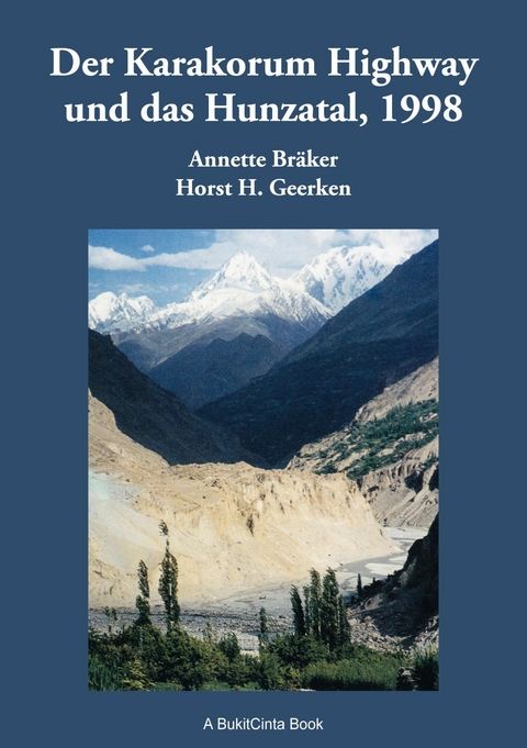 Der Karakorum Highway und das Hunzatal, 1998 - Annette Br&auml;ker, Horst H. Geerken