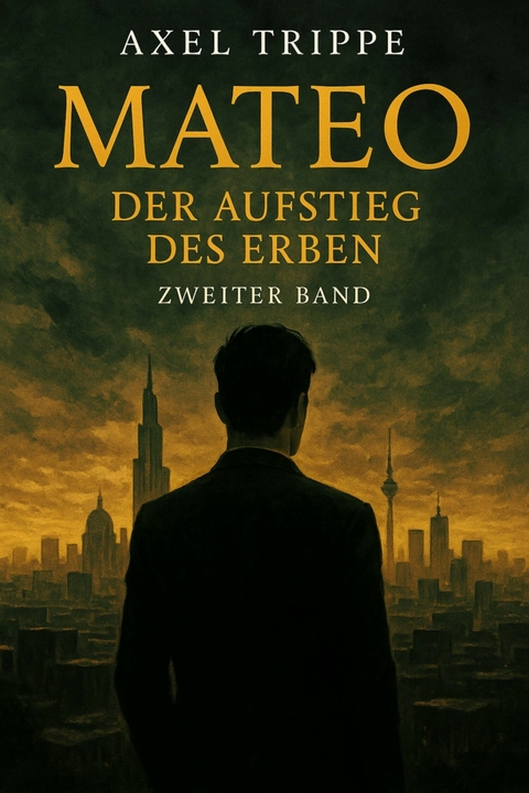 Mateo 'Der Aufstieg des Erben' -  Axel Trippe