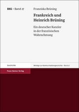 Frankreich und Heinrich Br&uuml;ning - Franziska Br&uuml;ning