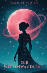 Die Weltenwandlerin - Natalie Stachetzki