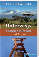 Unterwegs zwischen Ruhrpott und Afrika - Fritz Pawelzik