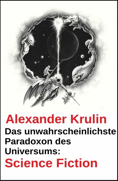 Das unwahrscheinlichste Paradoxon des Universums: Science Fiction -  Alexander Krulin