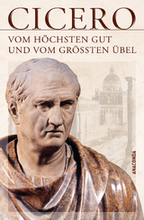 Vom höchsten Gut und vom größten Übel - Marcus Tullius Cicero