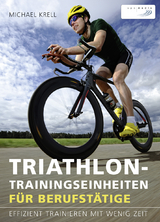 Triathlon-Trainingseinheiten f&uuml;r Berufst&auml;tige - Michael Krell