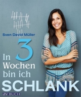 In 3 Wochen bin ich schlank - Sven-David M&uuml;ller