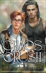Chaos Crush - nur ein bisschen illegal - Vaelis Vaughan