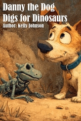 Danny the Dog Digs for Dinosaurs -  Kelly Johnson