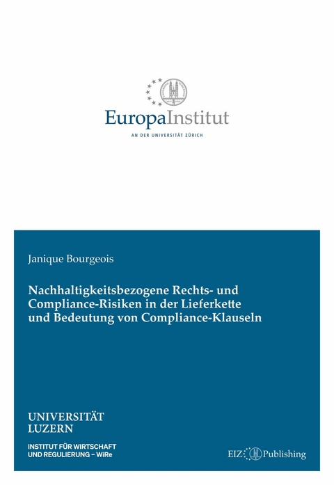 Nachhaltigkeitsbezogene Rechts- und Compliance-Risiken in der Lieferkette und Bedeutung von Compliance-Klauseln - Janique Bourgeois