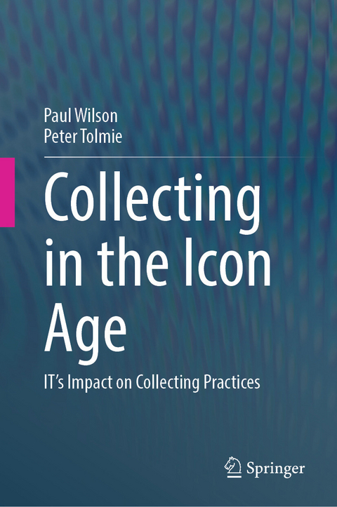 Collecting in the Icon Age -  Paul Wilson,  Peter Tolmie