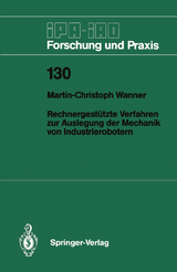 Rechnergest&uuml;tzte Verfahren zur Auslegung der Mechanik von Industrierobotern - Martin-Christoph Wanner