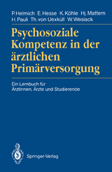 Psychosoziale Kompetenz in der &auml;rztlichen Prim&auml;rversorgung - Peter Helmich, Eberhard Hesse, Karl K&ouml;hle, Hansjacob Mattern, Hannes Pauli, Thure v. Uexk&uuml;ll, Wolfgang Wesiack