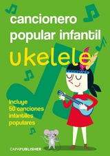 Cancionero popular infantil para ukelele - JOAN CAPAFONS MANILS