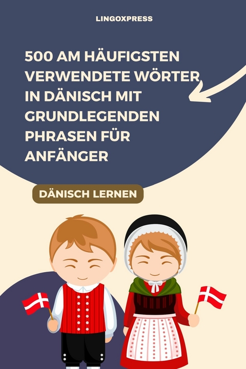 500 am h&auml;ufigsten verwendete W&ouml;rter in D&auml;nisch mit grundlegenden Phrasen f&uuml;r Anf&auml;nger -  lingoXpress