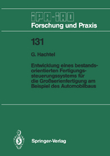 Entwicklung eines bestandsorientierten Fertigungssteuerungssystems f&uuml;r die Gro&szlig;serienfertigung am Beispiel des Automobilbaus - G. Hachtel