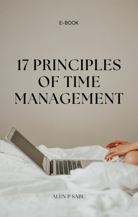 17 Principles Of Time Management -  Alen Sabu