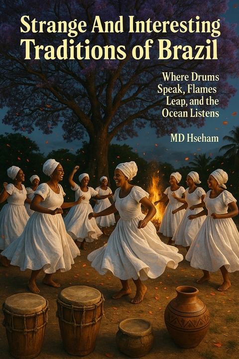 Strange And Interesting Traditions of Brazil -  MD Hseham