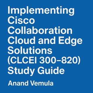 Implementing Cisco Collaboration Cloud and Edge Solutions  Study Guide