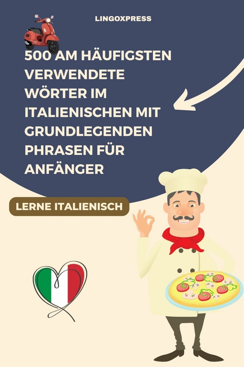 500 Am h&auml;ufigsten verwendete W&ouml;rter im Italienischen mit grundlegenden Phrasen f&uuml;r Anf&auml;nger -  lingoXpress