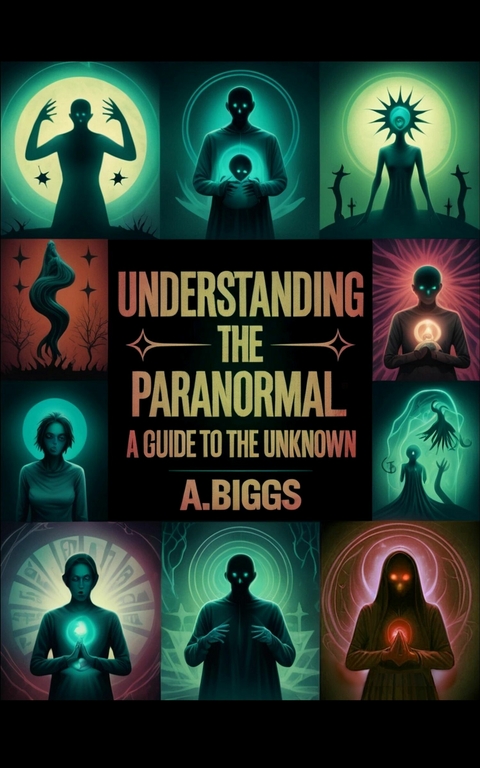 Understanding the Paranormal -  A. Biggs
