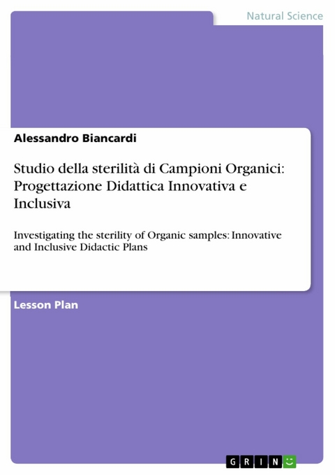 Studio della sterilit&agrave; di Campioni Organici: Progettazione Didattica Innovativa e Inclusiva - Alessandro Biancardi
