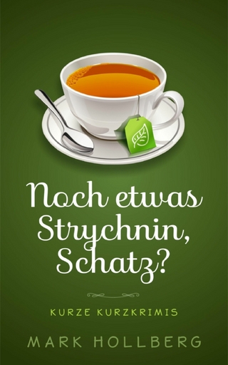 Noch etwas Strychnin, Schatz?