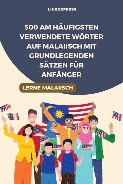 500 Am h&auml;ufigsten verwendete W&ouml;rter auf Malaiisch mit grundlegenden S&auml;tzen f&uuml;r Anf&auml;nger -  lingoXpress