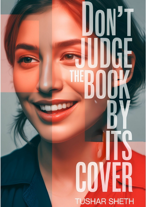 Don't Judge The Book By Its Cover -  Tushar Sheth