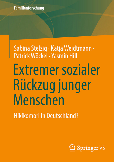 Extremer sozialer Rückzug junger Menschen -  Sabina Stelzig,  Katja Weidtmann,  Patrick Wöckel,  Yasmin Hill