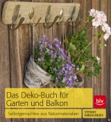 Das Deko-Buch f&uuml;r Garten und Balkon - Stefanie Haberlander