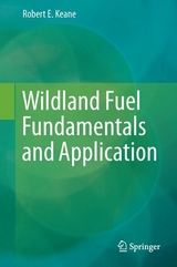 Wildland Fuel Fundamentals and Applications - Robert E. Keane