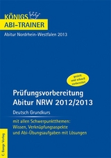 Abitur NRW 2013 Deutsch Grundkurs - Königs Abi-Trainer. - Ralf Gebauer