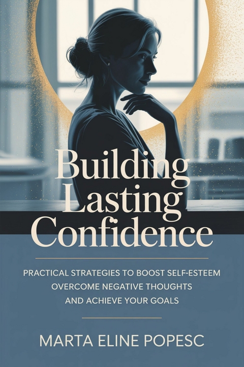 Building Lasting Confidence -  Marta Eline Popesc
