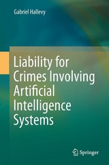Liability for Crimes Involving Artificial Intelligence Systems - Gabriel Hallevy