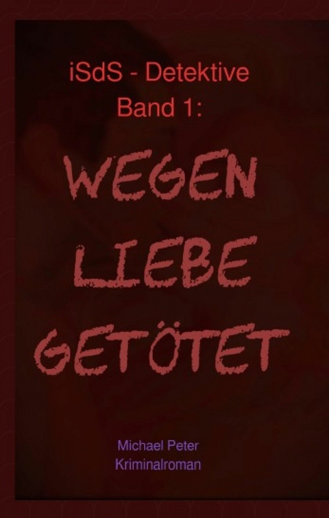 Wegen Liebe get&ouml;tet - Michael Peter