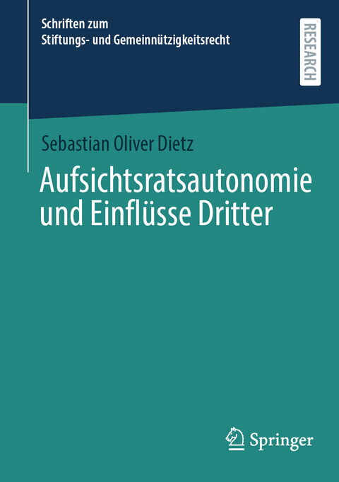 Aufsichtsratsautonomie und Einfl&uuml;sse Dritter -  Sebastian Oliver Dietz