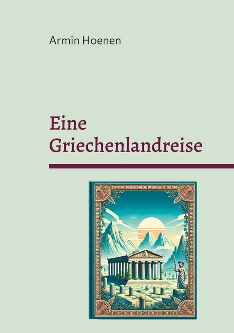 Eine Griechenlandreise - Armin Hoenen