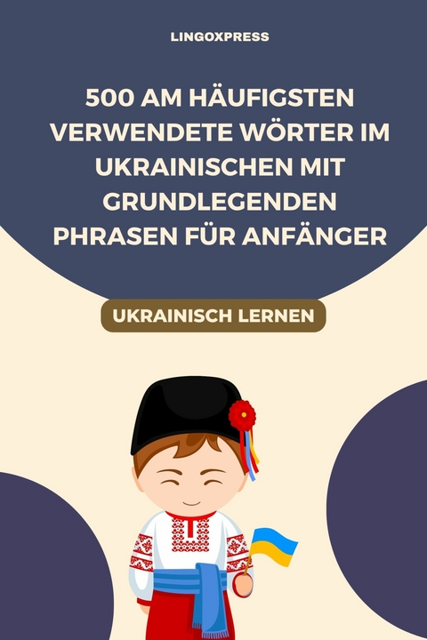 500 Am h&auml;ufigsten verwendete W&ouml;rter im Ukrainischen mit grundlegenden Phrasen f&uuml;r Anf&auml;nger -  lingoXpress