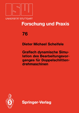 Grafisch dynamische Simulation des Bearbeitungsvor- ganges f&uuml;r Doppelschlitten- drehmaschinen - Dieter M. Scheifele